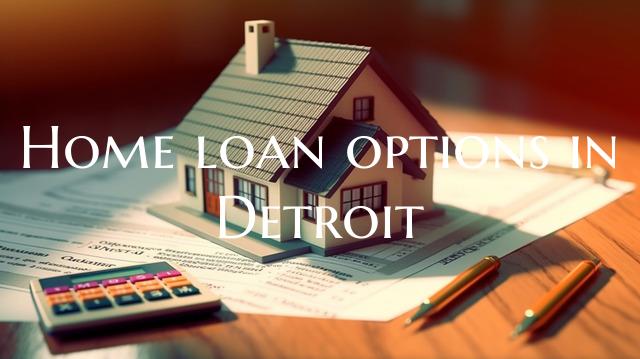 Home loan options in Detroit